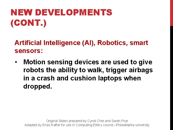 NEW DEVELOPMENTS (CONT. ) Artificial Intelligence (AI), Robotics, smart sensors: • Motion sensing devices