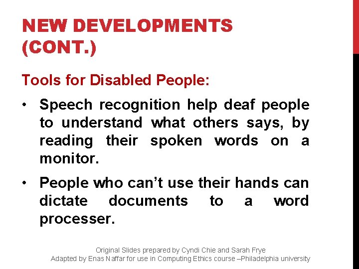 NEW DEVELOPMENTS (CONT. ) Tools for Disabled People: • Speech recognition help deaf people