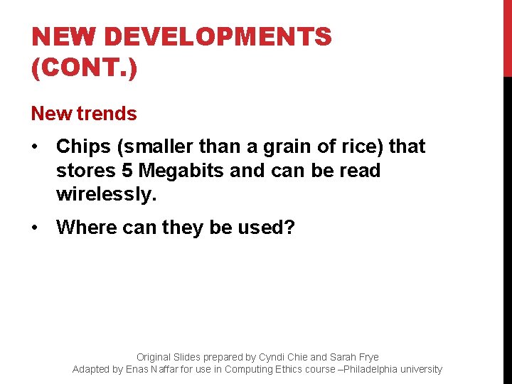 NEW DEVELOPMENTS (CONT. ) New trends • Chips (smaller than a grain of rice)