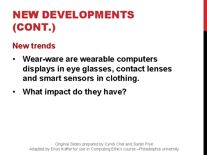 NEW DEVELOPMENTS (CONT. ) New trends • Wear-ware wearable computers displays in eye glasses,