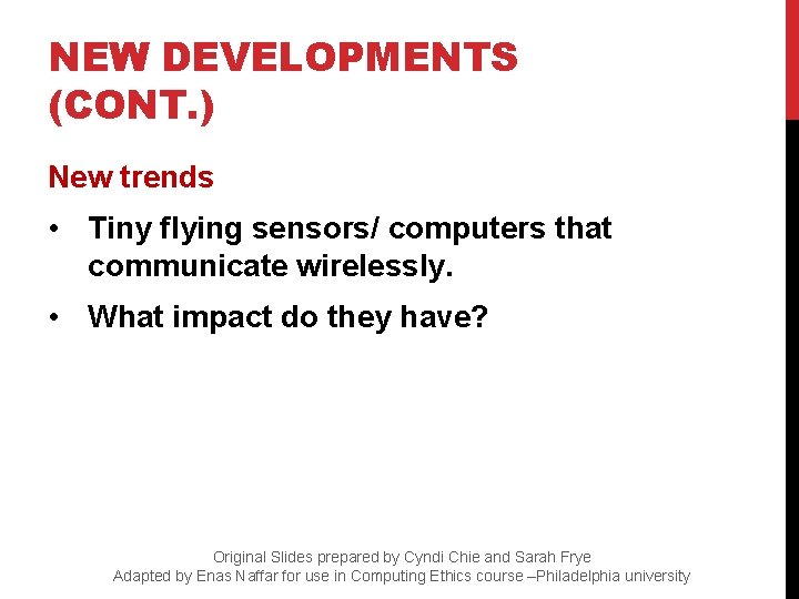 NEW DEVELOPMENTS (CONT. ) New trends • Tiny flying sensors/ computers that communicate wirelessly.