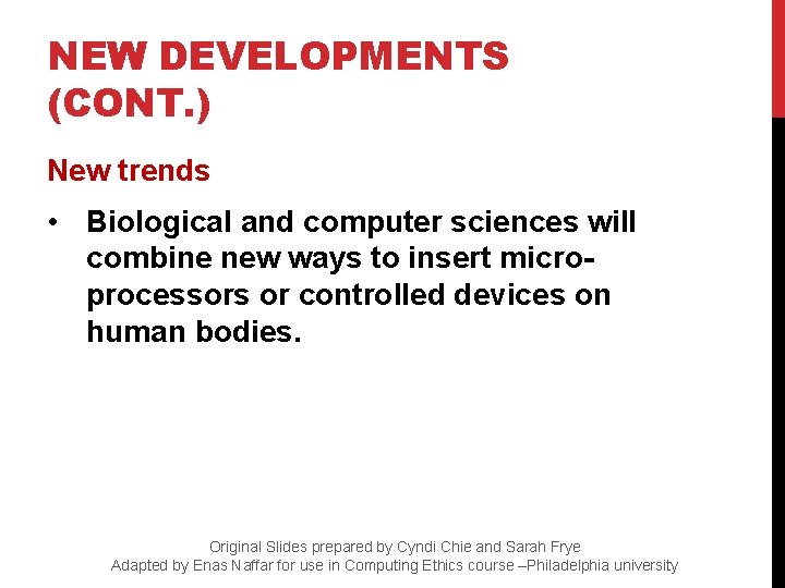 NEW DEVELOPMENTS (CONT. ) New trends • Biological and computer sciences will combine new