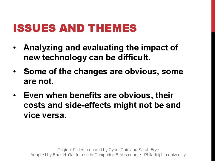 ISSUES AND THEMES • Analyzing and evaluating the impact of new technology can be
