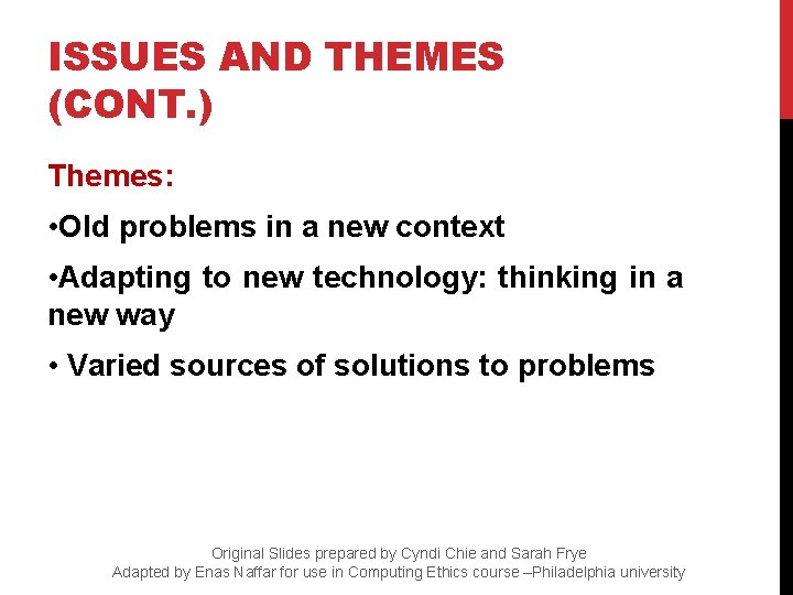 ISSUES AND THEMES (CONT. ) Themes: • Old problems in a new context •