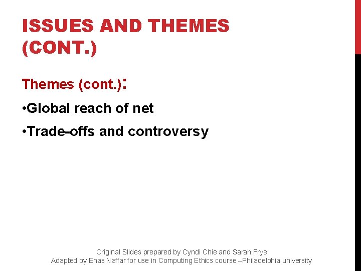 ISSUES AND THEMES (CONT. ) Themes (cont. ): • Global reach of net •