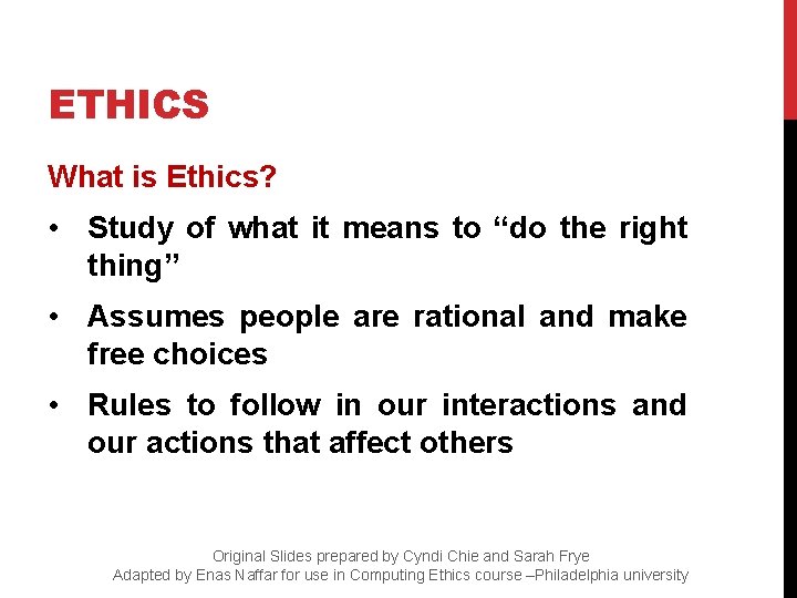ETHICS What is Ethics? • Study of what it means to “do the right