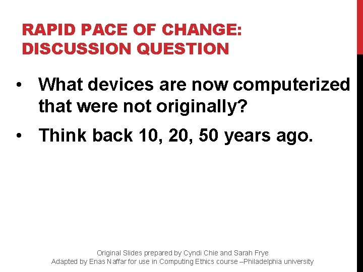 RAPID PACE OF CHANGE: DISCUSSION QUESTION • What devices are now computerized that were