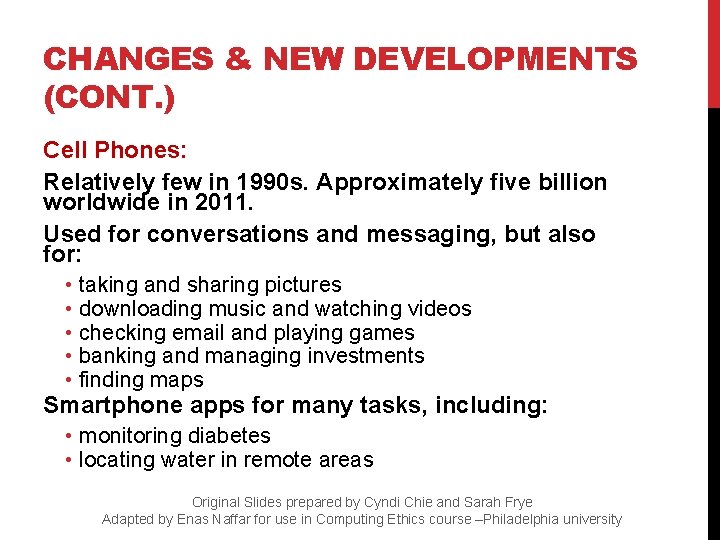 CHANGES & NEW DEVELOPMENTS (CONT. ) Cell Phones: Relatively few in 1990 s. Approximately