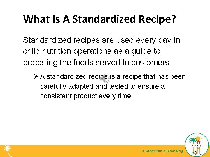 What Is A Standardized Recipe? Standardized recipes are used every day in child nutrition