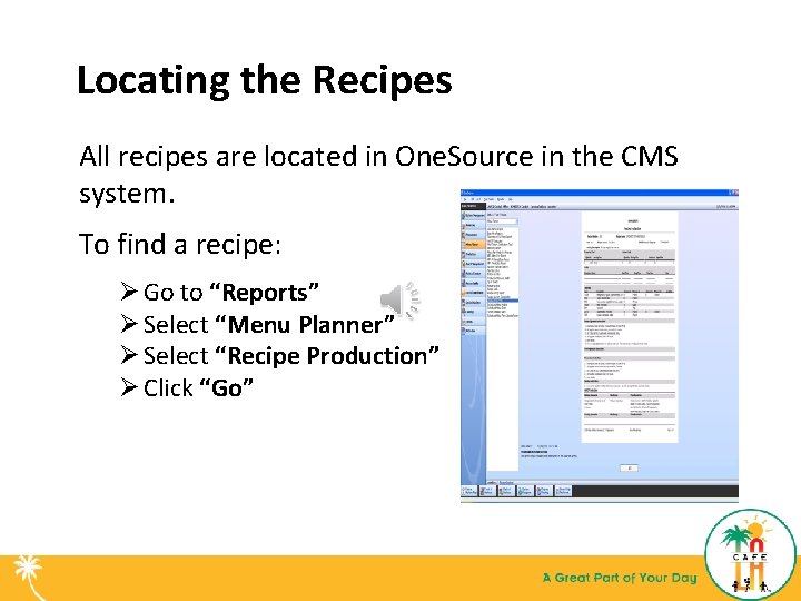 Locating the Recipes All recipes are located in One. Source in the CMS system.