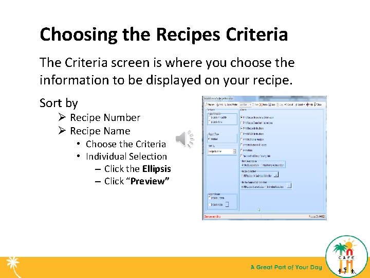 Choosing the Recipes Criteria The Criteria screen is where you choose the information to