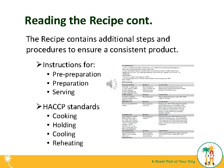 Reading the Recipe cont. The Recipe contains additional steps and procedures to ensure a