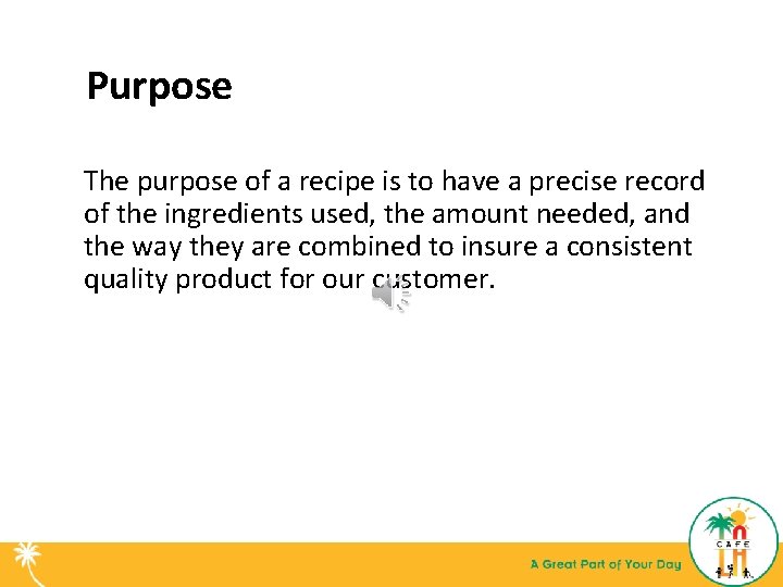 Purpose The purpose of a recipe is to have a precise record of the