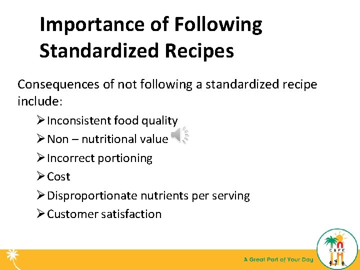 Importance of Following Standardized Recipes Consequences of not following a standardized recipe include: Ø
