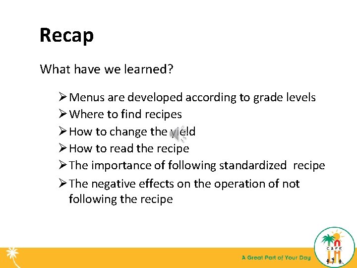 Recap What have we learned? Ø Menus are developed according to grade levels Ø