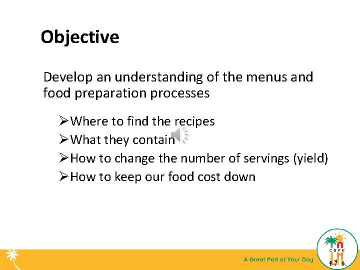 Objective Develop an understanding of the menus and food preparation processes ØWhere to find