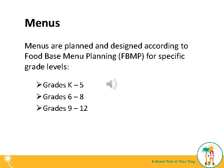 Menus are planned and designed according to Food Base Menu Planning (FBMP) for specific