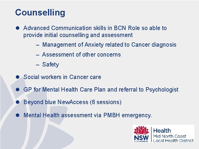 Counselling l Advanced Communication skills in BCN Role so able to provide initial counselling