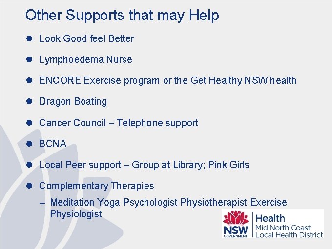 Other Supports that may Help l Look Good feel Better l Lymphoedema Nurse l