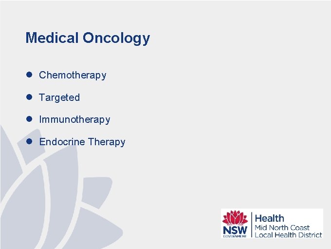 Medical Oncology l Chemotherapy l Targeted l Immunotherapy l Endocrine Therapy 