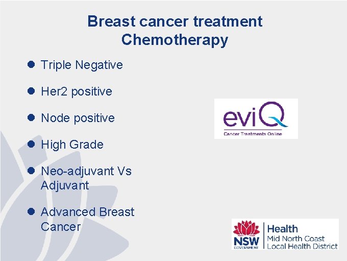 Breast cancer treatment Chemotherapy l Triple Negative l Her 2 positive l Node positive