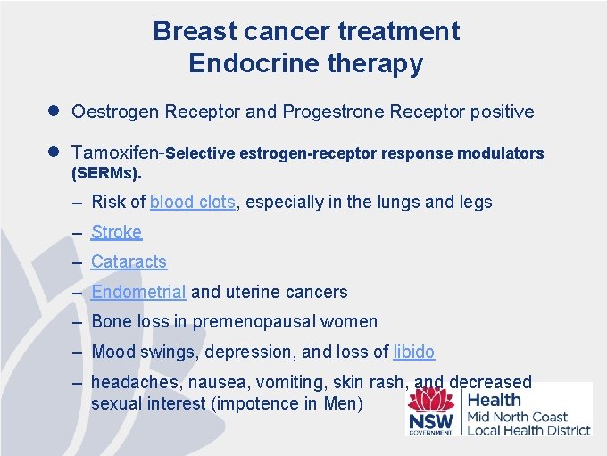 Breast cancer treatment Endocrine therapy l Oestrogen Receptor and Progestrone Receptor positive l Tamoxifen-Selective