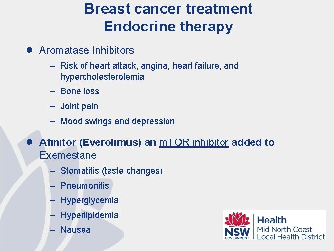 Breast cancer treatment Endocrine therapy l Aromatase Inhibitors – Risk of heart attack, angina,