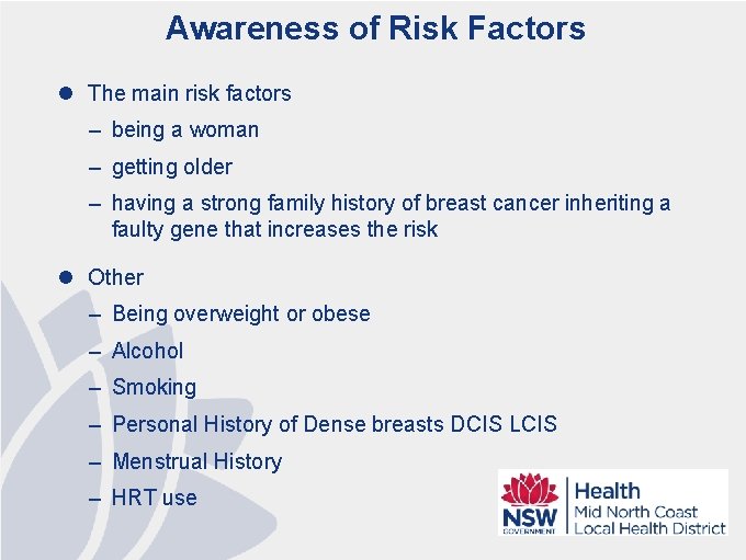 Awareness of Risk Factors l The main risk factors – being a woman –