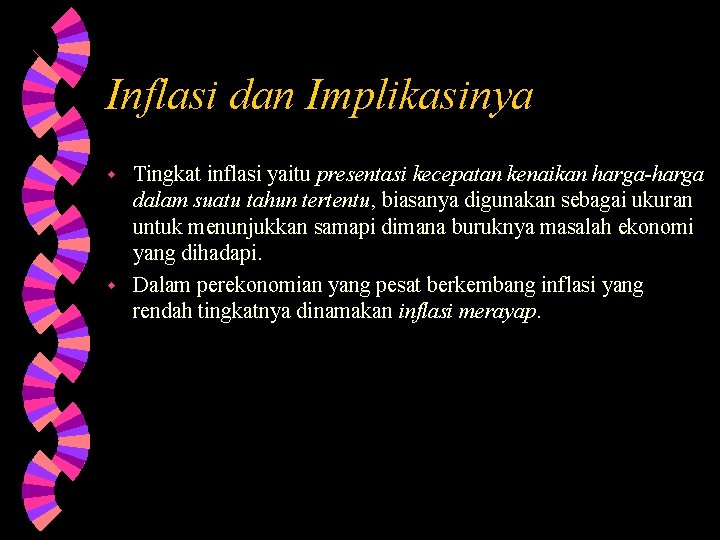 Inflasi dan Implikasinya Tingkat inflasi yaitu presentasi kecepatan kenaikan harga-harga dalam suatu tahun tertentu, Inflasi dan Implikasinya Tingkat inflasi yaitu presentasi kecepatan kenaikan harga-harga dalam suatu tahun tertentu,