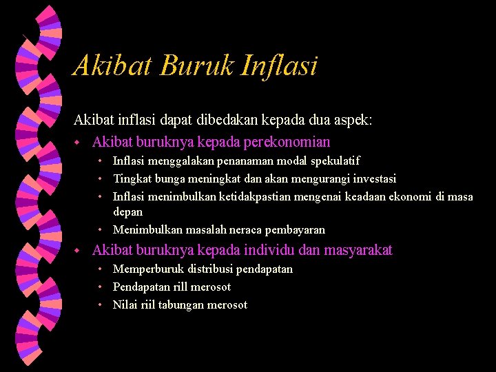 Akibat Buruk Inflasi Akibat inflasi dapat dibedakan kepada dua aspek: w Akibat buruknya kepada