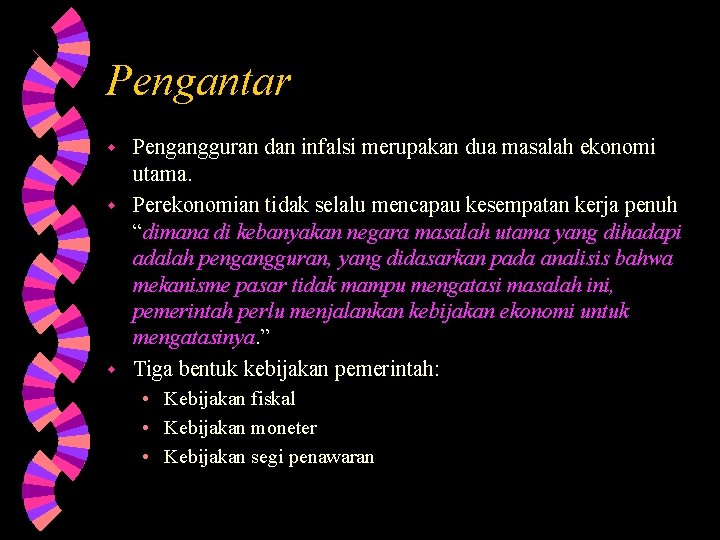 Pengantar Pengangguran dan infalsi merupakan dua masalah ekonomi utama. w Perekonomian tidak selalu mencapau