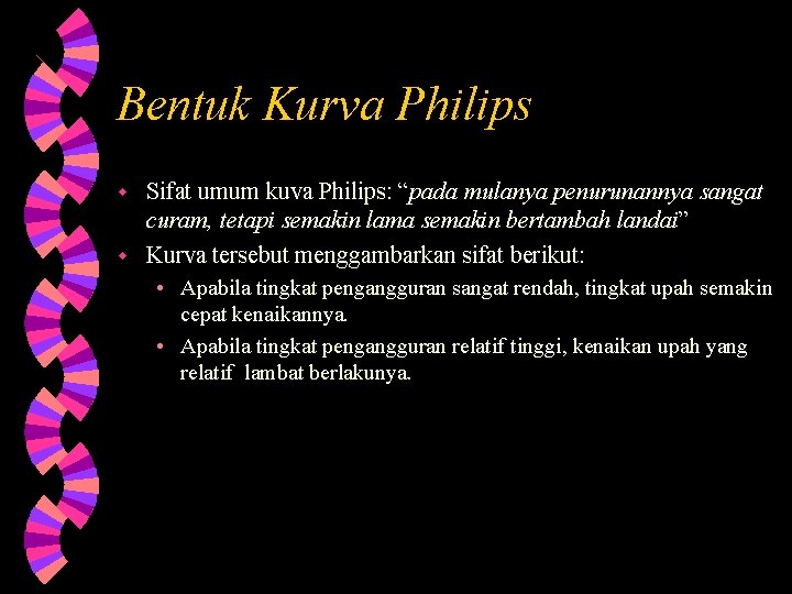 Bentuk Kurva Philips Sifat umum kuva Philips: “pada mulanya penurunannya sangat curam, tetapi semakin
