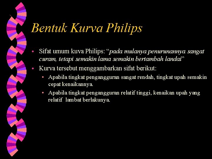 Bentuk Kurva Philips Sifat umum kuva Philips: “pada mulanya penurunannya sangat curam, tetapi semakin Bentuk Kurva Philips Sifat umum kuva Philips: “pada mulanya penurunannya sangat curam, tetapi semakin