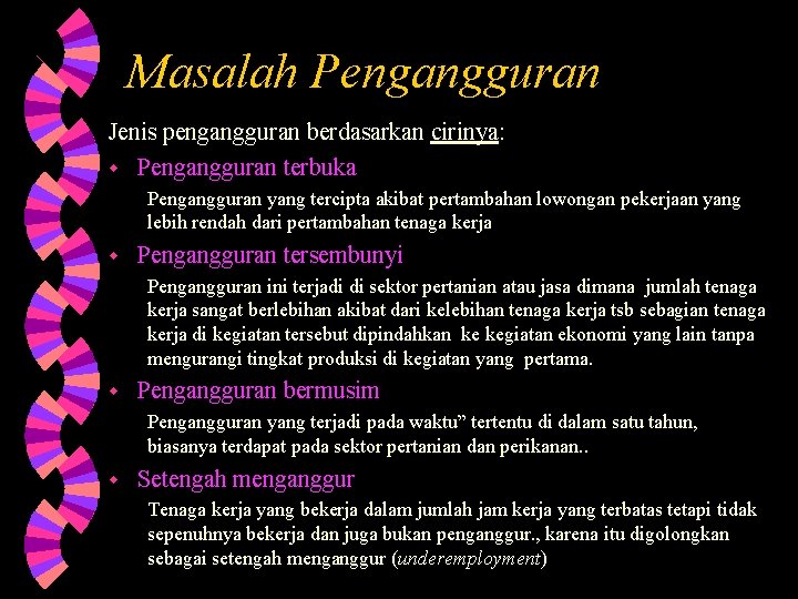 Masalah Pengangguran Jenis pengangguran berdasarkan cirinya: w Pengangguran terbuka Pengangguran yang tercipta akibat pertambahan