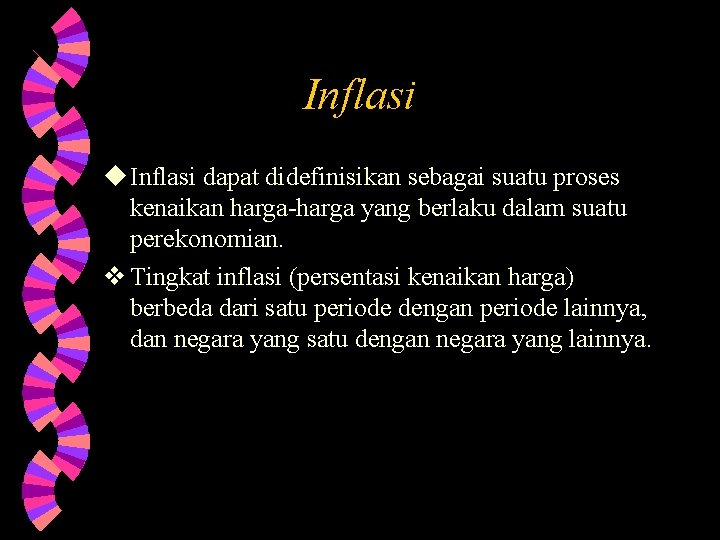 Inflasi u Inflasi dapat didefinisikan sebagai suatu proses kenaikan harga-harga yang berlaku dalam suatu Inflasi u Inflasi dapat didefinisikan sebagai suatu proses kenaikan harga-harga yang berlaku dalam suatu