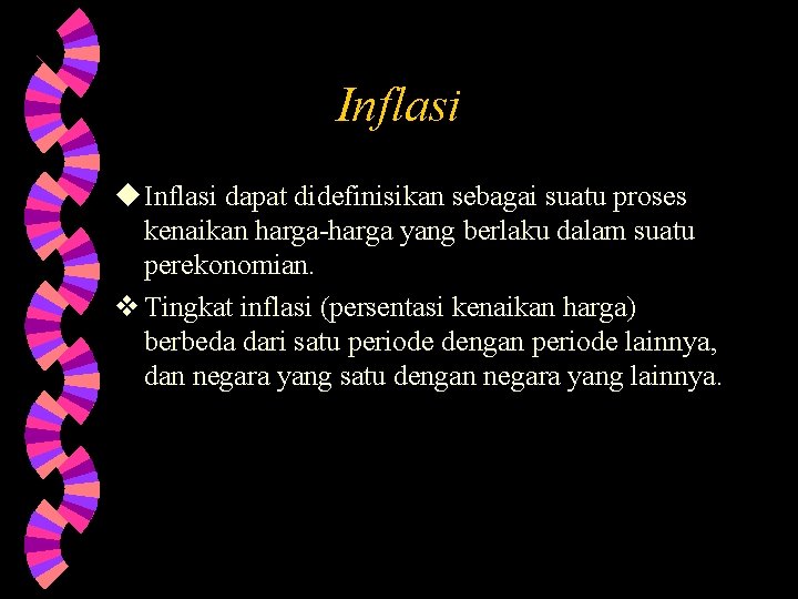 Inflasi u Inflasi dapat didefinisikan sebagai suatu proses kenaikan harga-harga yang berlaku dalam suatu