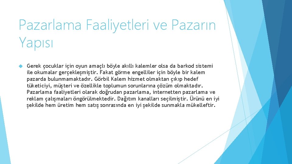 Pazarlama Faaliyetleri ve Pazarın Yapısı Gerek çocuklar için oyun amaçlı böyle akıllı kalemler olsa