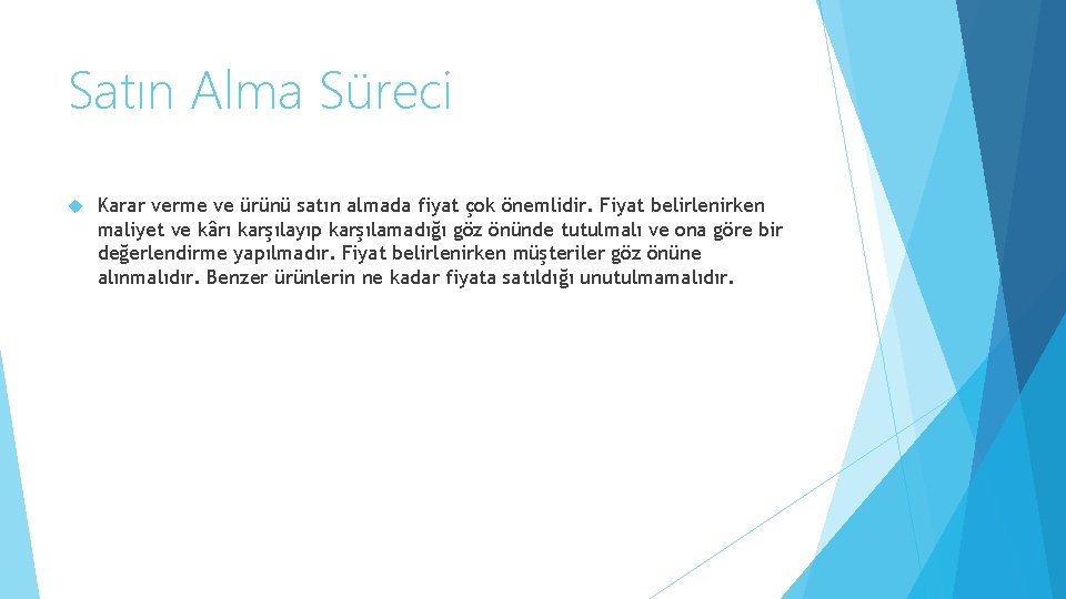 Satın Alma Süreci Karar verme ve ürünü satın almada fiyat çok önemlidir. Fiyat belirlenirken