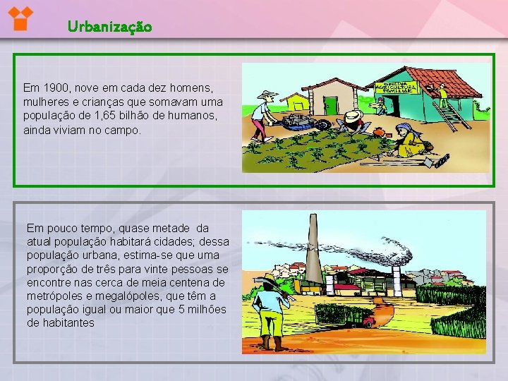 Urbanização Em 1900, nove em cada dez homens, mulheres e crianças que somavam uma Urbanização Em 1900, nove em cada dez homens, mulheres e crianças que somavam uma