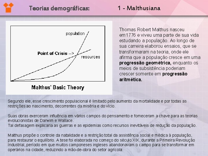 Teorias demográficas: 1 - Malthusiana Thomas Robert Malthus nasceu em 1776 e viveu uma