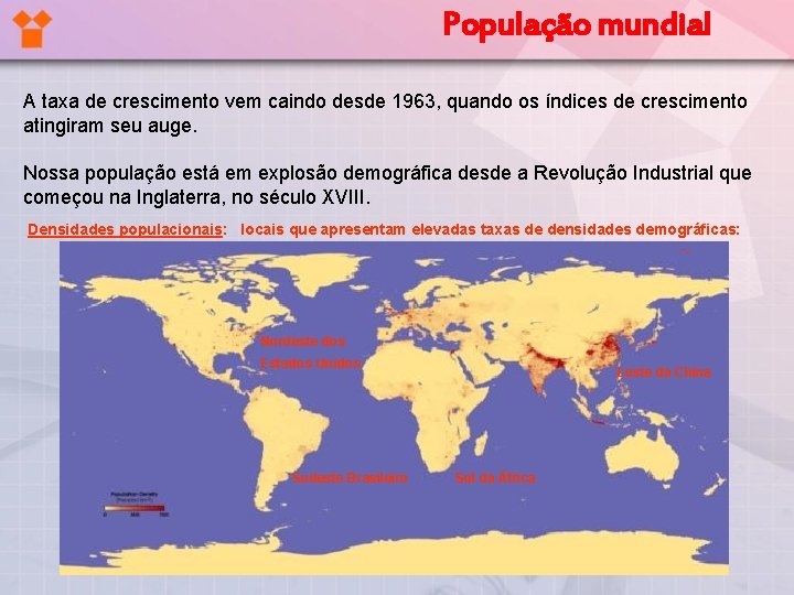 População mundial A taxa de crescimento vem caindo desde 1963, quando os índices de População mundial A taxa de crescimento vem caindo desde 1963, quando os índices de