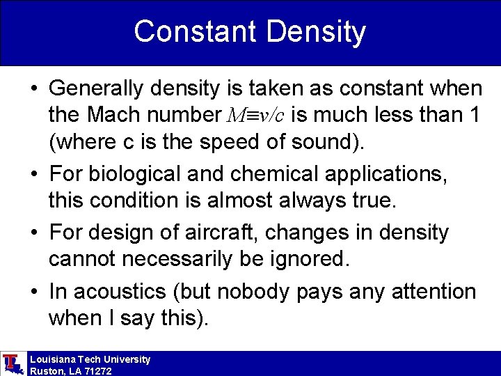 Constant Density • Generally density is taken as constant when the Mach number M
