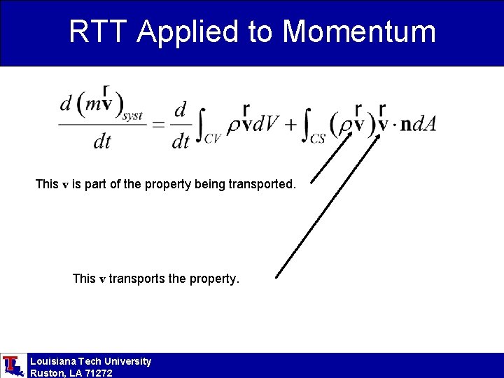 RTT Applied to Momentum This v is part of the property being transported. This