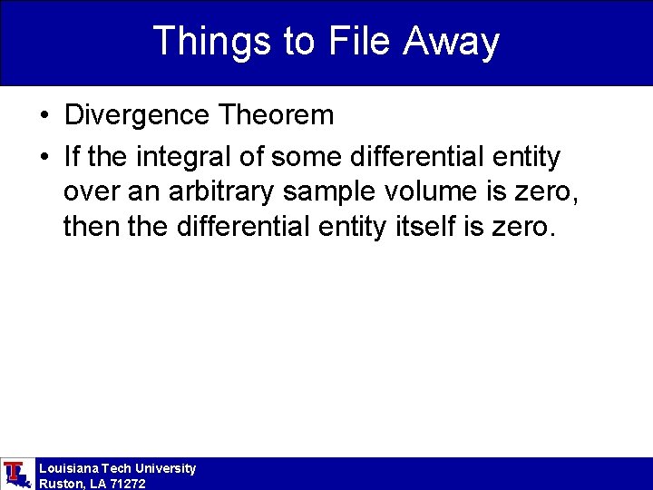 Things to File Away • Divergence Theorem • If the integral of some differential