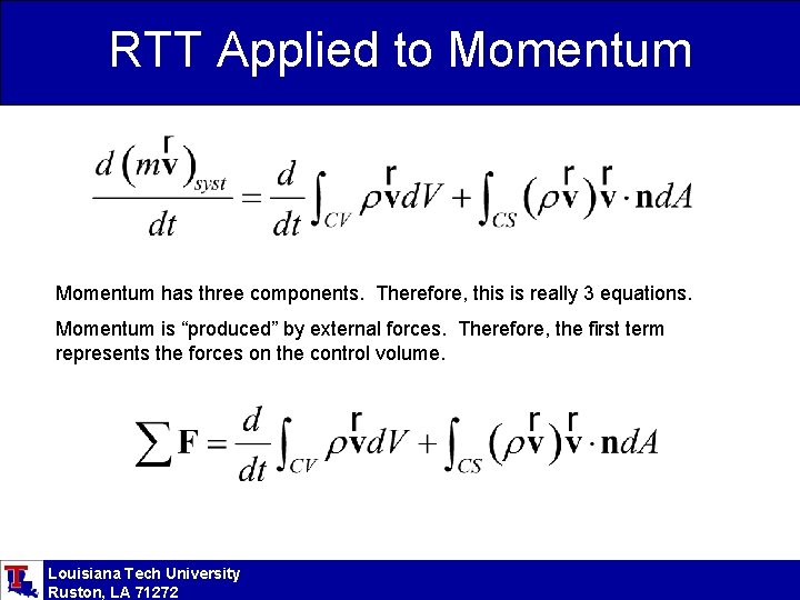 RTT Applied to Momentum has three components. Therefore, this is really 3 equations. Momentum