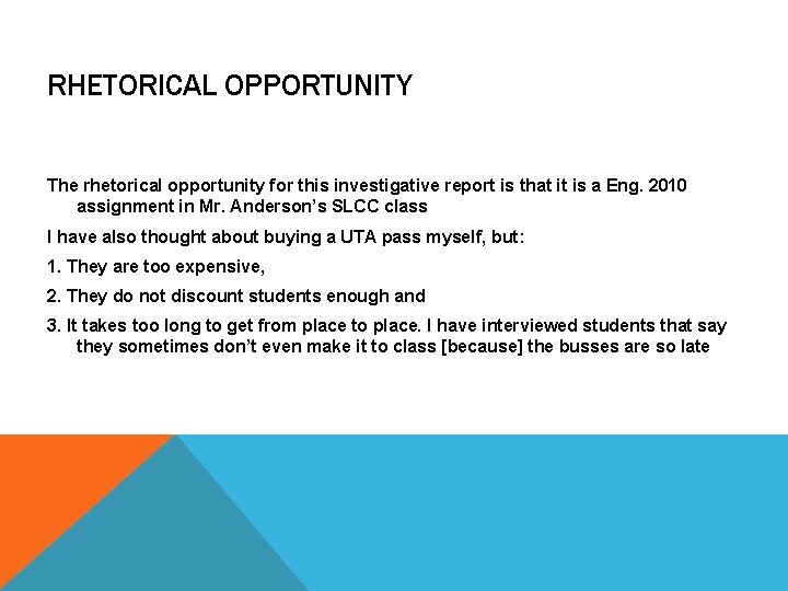 RHETORICAL OPPORTUNITY The rhetorical opportunity for this investigative report is that it is a