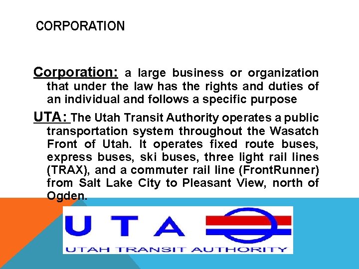 CORPORATION Corporation: a large business or organization that under the law has the rights