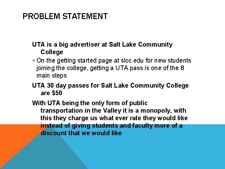 PROBLEM STATEMENT UTA is a big advertiser at Salt Lake Community College § On