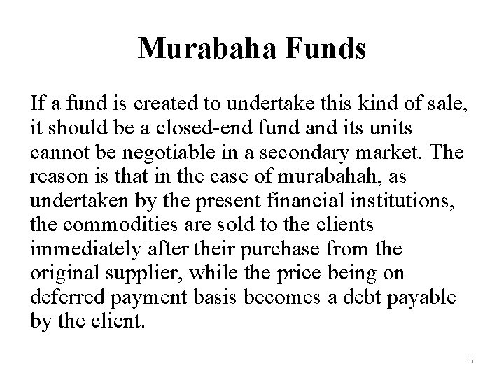 Murabaha Funds If a fund is created to undertake this kind of sale, it