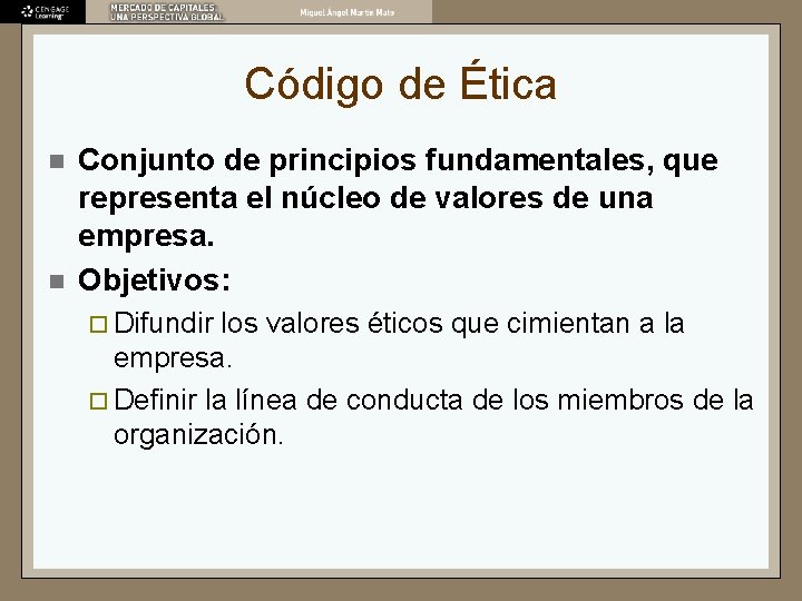 Código de Ética n n Conjunto de principios fundamentales, que representa el núcleo de